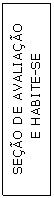 Caixa de texto: SEO DE AVALIAO
 E HABITE-SE
